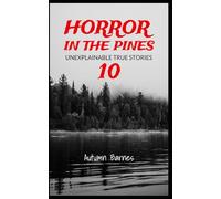Horror in the Pines: Unexplainable True Stories, Volume 10