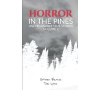 Horror in the Pines: Unexplainable True Stories, Volume 2