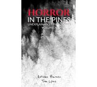 Horror in the Pines: Unexplainable True Stories, Volume 4