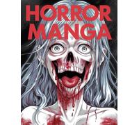 Horror Manga Coloring Book: 70+ Anime Horror Illustrations Featuring Creepy Creatures and Gruesome Art for Horror Fans
