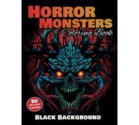 Horror Monsters Coloring Book - Black Background: Collection of 50 Scary & Creepy Illustrations for Horror Lovers