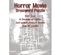 Horror Movie Crossword Puzzle: 40+ puzzles from 10 decades of horror films