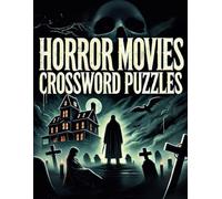 Horror Movies Crossword Puzzles: Test Your Knowledge with Puzzles Inspired by the Greatest Horror Films of All Time