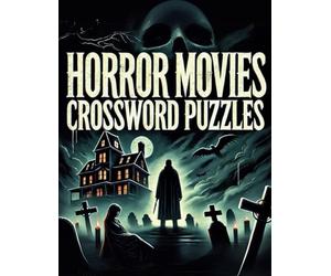 Horror Movies Crossword Puzzles: Test Your Knowledge with Puzzles Inspired by the Greatest Horror Films of All Time