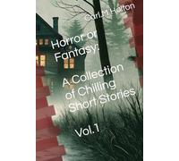 Horror or Fantasy: A Collection of Chilling Short Stories Vol.1