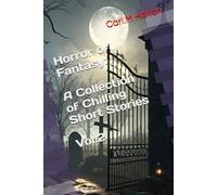 Horror or Fantasy: A Collection of Chilling Short Stories Vol.2