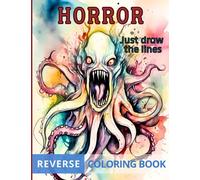 Horror Reverse Coloring Book for Adults: Unleash Your Creativity and Stress Relieve, Just Draw Lines and Follow The Color, Open the World of Abstract Mental Images