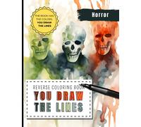Horror Reverse Coloring Book You Draw the Lines: 35 Terrifying Watercolor Color Pages of Horror Creatures For You To Add Your Own Drawings, Doodles, Line Art and Interpretations