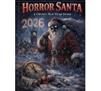 HORROR SANTA A Creepy Christmas & New Year Story