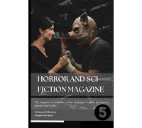 Horror & Sci-Fiction Magazine - Fifth Edition: Monsters, Curses, and Time Unraveled: Chilling Tales, Sci-Fi Thrills & True Horror Conspiracies!: 5