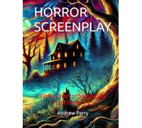 HORROR SCREENPLAY: Write a Horror Screenplay for Film or TV