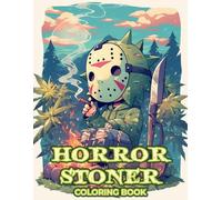 Horror Stoner Coloring Book: 50 Trippy Psychedelic Chibi Horror Villain Pages with Creepy Cute Weed-Inspired Humor - A Funny and Unique Holiday Gift ... Relief Quirky Creative Art During Hallowee