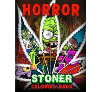 Horror Stoner Coloring Book for Adults: Creepy & Trippy Weed Coloring Pages for Relaxation and Stress Relief - Perfect stoner Gift