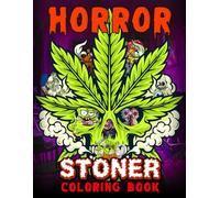 Horror Stoner Coloring Book: Psychedelic Trippy & Creepy Weed Coloring Pages For Stress Relief & Relaxation | Ideal spooky Stoner Gift for Adults