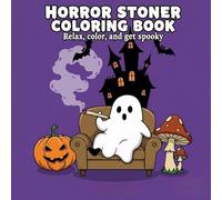 Horror Stoner Coloring Book: Relax, color, and get spooky
