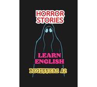 HORROR STORIES. LEARN ENGLISH. A2 (Easy English Stories: Beginners A2)