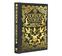 Horror Stories: Shocking Tales of Unspeakable Terror (Arcturus Gilded Classics)