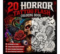 Horror Tattoo Flash Coloring Book for Adults : 20 Dark & Scary Tattoo: Gothic Designs of Skulls, Snakes, Dark Fantasy, Scary Creatures, Detailed Hearts & Rosest