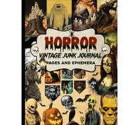 Horror Vintage Junk Journal Pages & Ephemera: Over 150 Piece Collection of Ephemera for Junk Journals, Decoupage, Collage, Scrapbooking and Many Other Paper Crafts