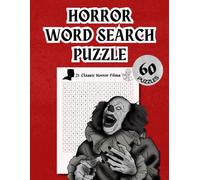 Horror Word Search: 60 Scary Puzzles Featuring Horror Movies, Monsters, Haunted Places, and Creepy Legends - With Solutions