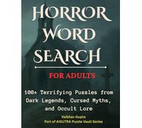 Horror Word Search for Adults: 100+ Terrifying Puzzles from Dark Legends, Cursed Myths, and Occult Lore: Unleash Your Inner Monster Hunter with ... (Haunted and Dark Puzzles by AISUTRA)