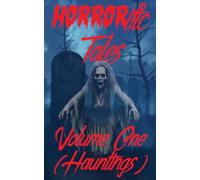 HORRORific Tales Volume One: Hauntings: 1