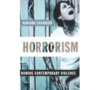Horrorism: Naming Contemporary Violence: 14 (New Directions in Critical Theory)