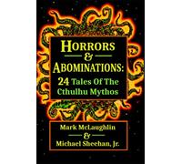 Horrors & Abominations: 24 Tales Of The Cthulhu Mythos