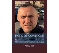 HORS DE CONTRÔLE: Chronique d’un homme debout