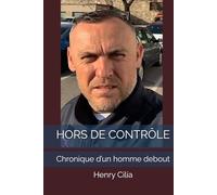HORS DE CONTRÔLE: Chronique d’un homme debout