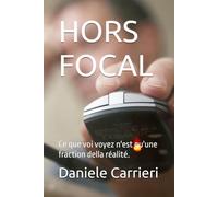 HORS FOCAL: Ce que voi voyez n'est qu'une fraction della réalité.