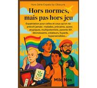 Hors normes, mais pas hors jeu: Expatriation pour celles et ceux qu’on ne prévoit jamais : malades, précaires, queer, atypiques, multipotentiels, ... créateurs, fuyards, ... (Expats by Obscyra)