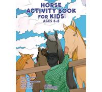 Horse Activity Book for Kids Ages 6-8: Horse Coloring Pages, Dot to Dots, Mazes, Word Searches, and More (Fun Activities for Kids)