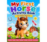 Horse Activity Book for Toddlers Ages 2-5: My First Fun Workbook with Coloring, Tracing, Mazes, Matching, Counting & Dot-to-Dot Activities for Kids