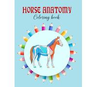 Horse anatomy coloring book: Detailed Equine Body Structure Learning for Horse Lovers