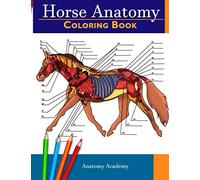 Horse Anatomy Coloring Book: Incredibly Detailed Self-Test Equine Anatomy Color workbook | Perfect Gift for Veterinary Students, Horse Lovers & Adults