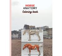 Horse Anatomy Coloring Book: Perfect Gift For Veterinary Students And Animal Lovers, Basic Horse Anatomy For Equine Owners, Body Parts Of A Horse, Equine Anatomy, Horse Body, Zoology Coloring Book