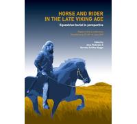 Horse and Rider in the Late Viking Age: Equestrian burial in perspective