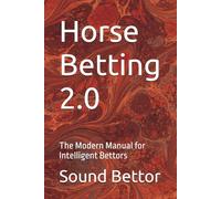 Horse Betting 2.0: The Modern Manual for Intelligent Bettors