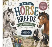 Horse Breeds from A-Z Coloring Book: Learn About Horse Breeds from A to Z Through Beautiful Coloring Pages and Fun Facts