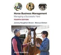 Horse Business Management: Managing a Successful Yard, 4th Edition