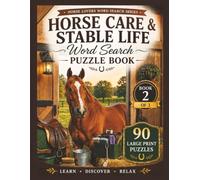 Horse Care & Stable Life Word Search Puzzle Book: 90 Large Print Puzzles Featuring Grooming, Feeding, Barn Chores, Hoof Care, Turnout, and Stable Life (Horse Lovers Word Search Series)