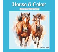 Horse & Color: A Fun and Creative Coloring Adventure for Horse-Loving Kids Ages 4-8, Cute Horses to color - Perfect for Budding Little Artists! Perfect Gift for horse lovers everywhere!
