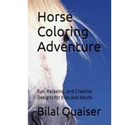 Horse Coloring Adventure: Fun, Relaxing, and Creative Designs for Kids and Adults