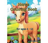 Horse Coloring Book: A coloring book with more than 50 happy horses for ages 4 to 12 (and adults too!) to relax and relieve stress by coloring.