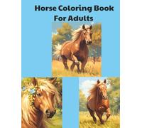 Horse Coloring Book for Adults: 50 Relaxing Stress Relief Designs with Beautiful Horses, Scenic Landscapes, and Mindful Patterns: A Soothing Horse ... Fields, and Creative Patterns for Relaxation