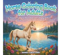 Horse Coloring Book for Adults: Beautiful Equestrian Illustrations with Galloping Stallions, Country Landscapes and Elegant Nature Designs for Relaxation