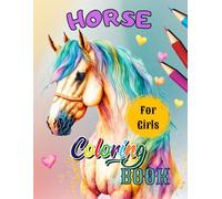 Horse Coloring Book For Girls: Captivating Pages for Kids with a Passion for Racing Animals , Relaxing and Stres Relief !