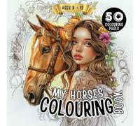 Horse Colouring Book for Girls Aged 8-12: The Ideal Gift for Girls & Teenagers: 50 Enchanting Mandalas (Princesses, Portraits, Flowers) & More to Colour