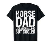 Horse Dad Like A Normal Dad But Cooler Equestrian Father T-Shirt